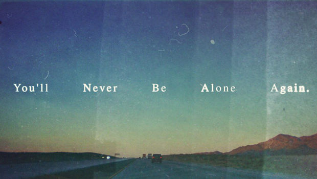 You'll Never Be Alone Again