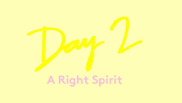 Day 2: A Right Spirit