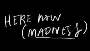 Here Now (Madness)