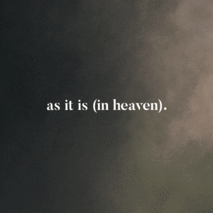 As It Is (In Heaven)