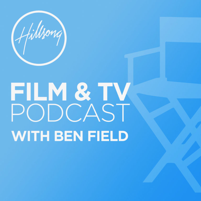 Hillsong Film & TV Podcast Episode 001