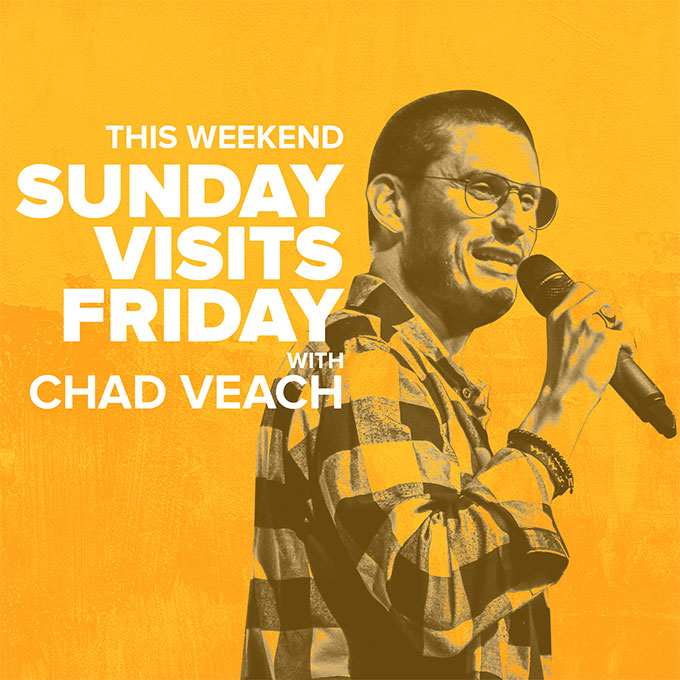 Sunday Visits Friday With Chad Veach