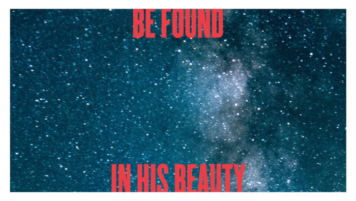 Be Found in His Beauty