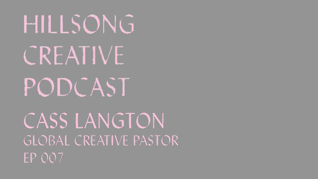 Hillsong Creative Podcast Ep 007