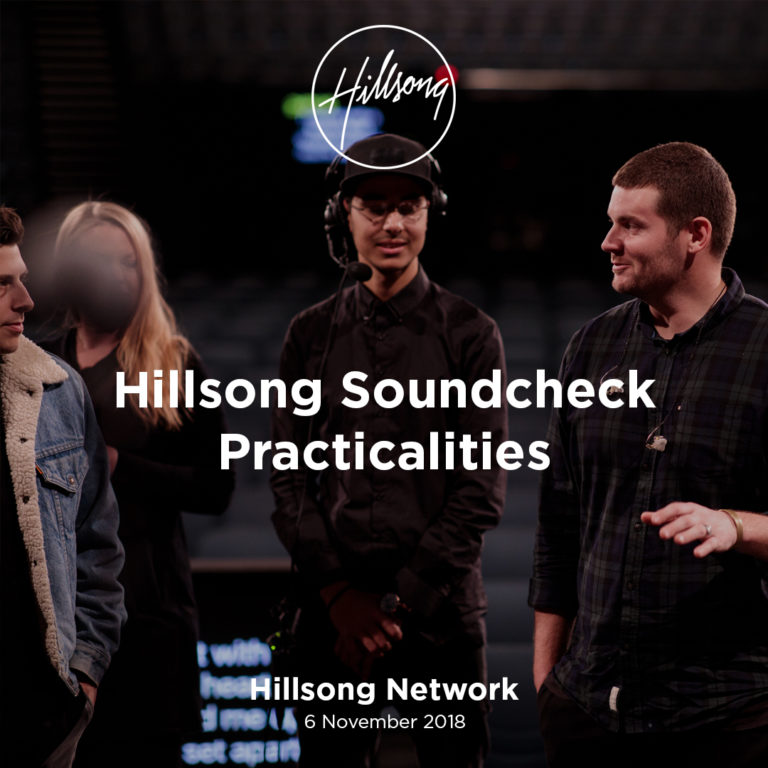 Hillsong Soundcheck Practicalities