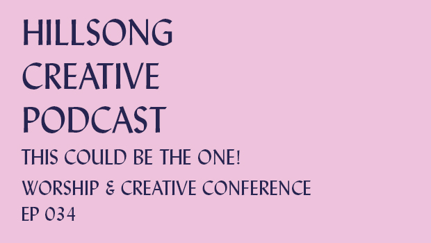 Hillsong Creative Podcast Ep 034