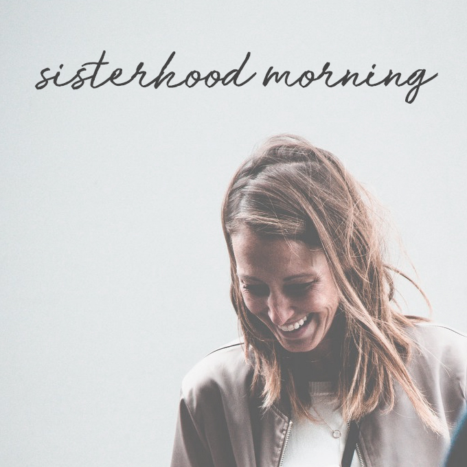 Sisterhood Mornings and Afternoon