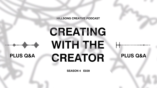 Hillsong Creative Podcast Ep 039