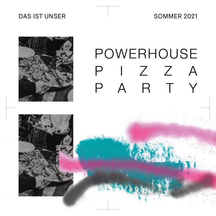 20.08. | Powerhouse Pizza Party