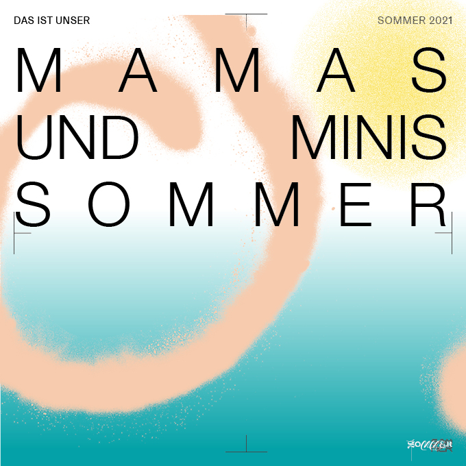 (Deutsch) 05.08. - 09.09. | Mamas und Minis Sommer