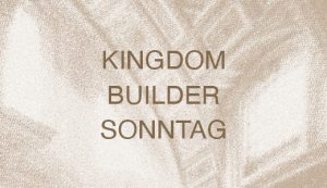 KINGDOM BUILDER SUNDAY