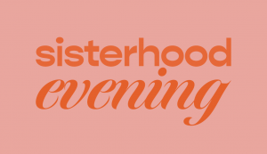 Sisterhood Evening