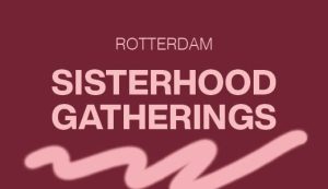 Sisterhood Gatherings - Rotterdam
