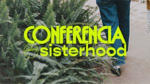 Conferencia Sisterhood