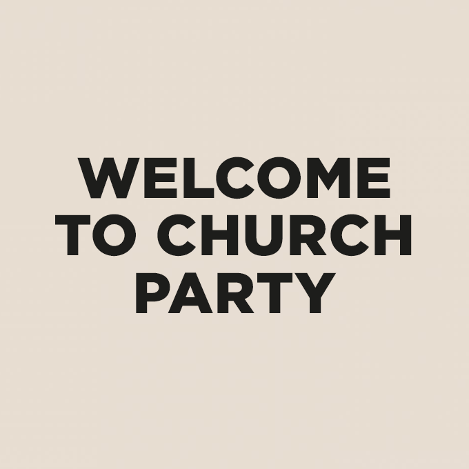 Welcome To Church Party
