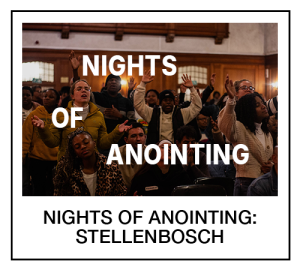 Stellenbosch: Nights of Anointing