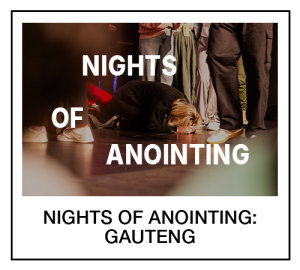 Gauteng: Nights of Anointing