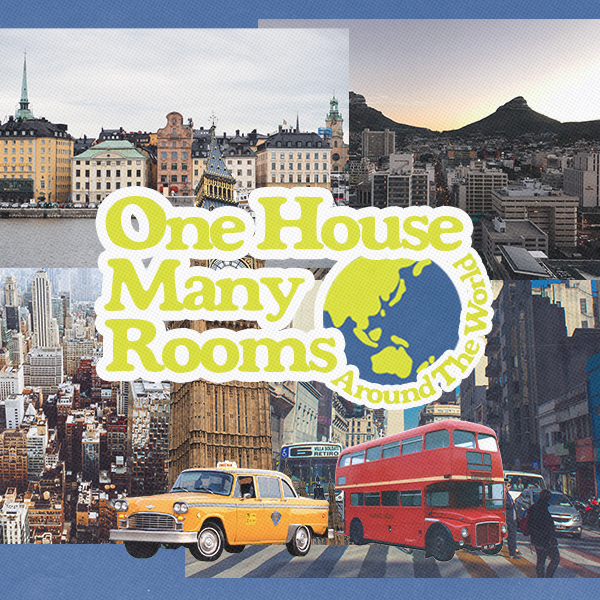 ONE HOUSE MANY ROOMS - around the world