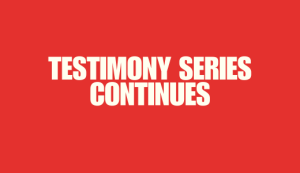 Testimony Series Continues