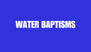 Water Baptisms