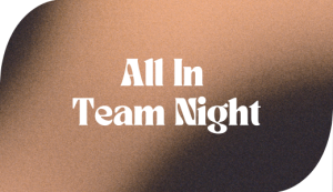 All In Team Night | 5pm