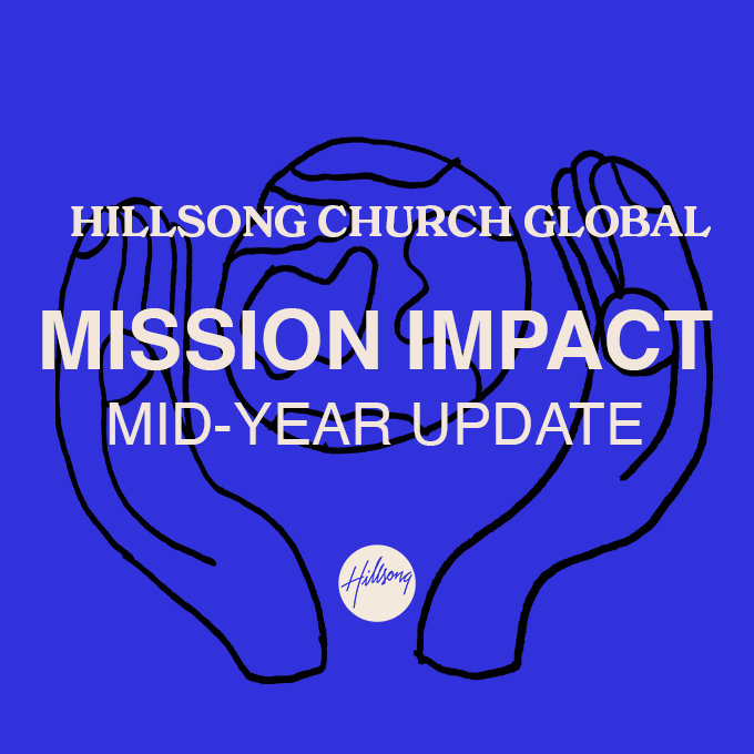 Hillsong Church Global - Mid-Year Update 2024 – Mission Impact