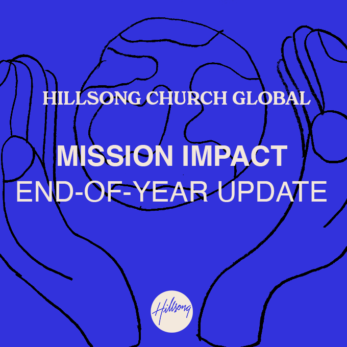 Hillsong Church Global - End of Year Mission Impact Update 2024