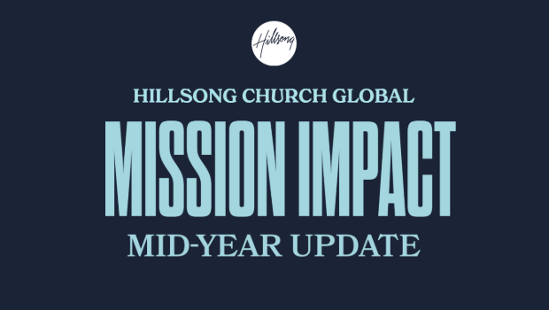 Hillsong Church Global – Mid Year Mission Impact Update 2025